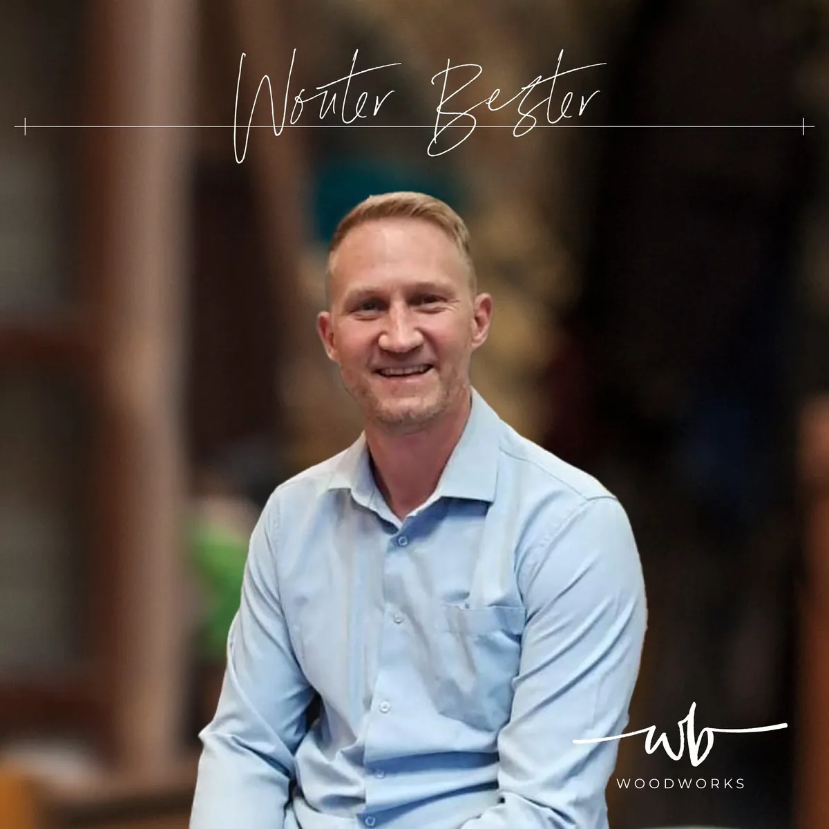 Wouter Bester, founder of WB Pro Woodworks, smiling in a light blue shirt